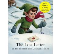 The Lost Letter or The Postman Elf’s Greatest Mission: A Heartwarming Christmas Bedtime Story about an Elf and Santa WITH Bonus Puzzles, Games, and Coloring Pages for Kids Ages 3-7