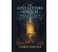 The Lost Letters of Enoch": Tales of the Watchers and Divine Judgment”,