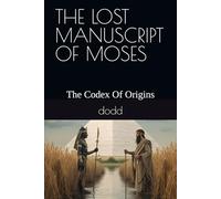 THE LOST MANUSCRIPT OF MOSES: Verily I say unto you