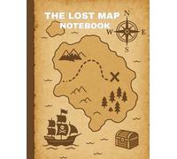 The Lost Map Notebook: / 8.5x11 Inch Notebook/ 1 Opening Page/ 119 Lined Pages/ Glossy Cover/
