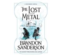 The Lost Metal: A Mistborn Novel