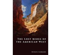 The Lost Mines of the American West: Gold, Greed, and Legend