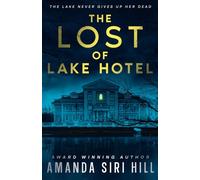 The Lost of Lake Hotel: The Lake Never Gives Up Her Dead