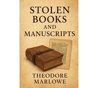 The Lost Pages: Inside the World of Stolen Books: True Stories of Theft, Greed, and the Hidden Market for Literary Treasures