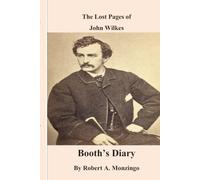 The Lost Pages of John Wilkes Booth's Diary: by Robert Allen Monzingo