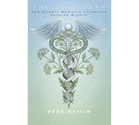 The Lost Path: How Modern Medicine Unlearned Natures Wisdom