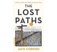 The Lost Paths: A History of How We Walk From Here To There, Longlisted for The Wainwright Prize for Nature Writing, 2024