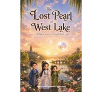 The Lost Pearl of West Lake: A Magical Journey Through West Lake