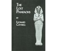 The Lost Pharaohs, The Kegan Paul Library of Ancient Egypt Leonard Cottrell (Auteur)