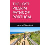 THE LOST PILGRIM PATHS OF PORTUGAL: Quiet Coastal Caminhos, Olive Groves, and Medieval Stone Trails