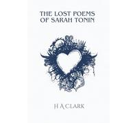 The Lost Poems Of Sarah Tonin: An intimate illustrated collection of love poetry, romance and romanticism, protest and belief, and original line drawing artwork.