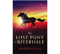 The Lost Pony of Riverdale by Amanda Wills Amanda Wills (Auteur)