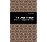 The Lost Prince by Frances Hodgson Burnett Frances Hodgson Burnett (Auteur)