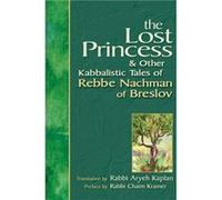 The Lost Princess and Other Kabbalistic Tales of Rebbe Nachman of Breslov by Edited by Aryeh Kaplan Nahman, Aryeh Kaplan, Chaim Kramer (Auteur)