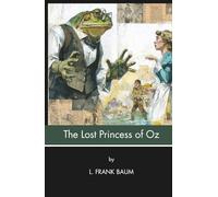 The Lost Princess of Oz (Annotated): Mysteriously the Princess & the Magic Dishpan Disappear (Illustrated)