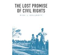 The Lost Promise of Civil Rights