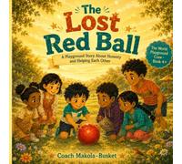 The Lost Red Ball: A Playground Story About Honesty and Helping Each Other