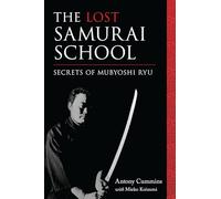 The Lost Samurai School: Secrets of Mubyoshi Ryu
