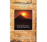 The Lost Scriptures of Giza: Enoch and the Origin of the World's Oldest Texts