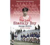 The Lost Shankly Boy by Jeff Goulding George Scott Jeff Goulding (Auteur)