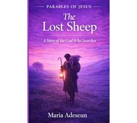 The Lost Sheep: A Story of The God Who Searches