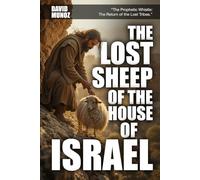 THE LOST SHEEP OF THE HOUSE OF ISRAEL: “The Prophetic Whistle: The Return of the Lost Tribes.”