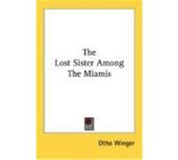 The Lost Sister Among the Miamis Winger, Otho (Auteur)