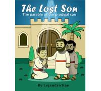 The Lost Son: Lessons of forgiveness and love from the beloved parable of The Prodigal Son