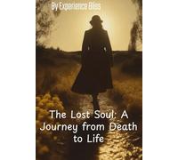 The Lost Soul: A Novel: A Journey from death to life
