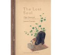 The Lost Soul by Olga Tokarczuk Olga Tokarczuk (Auteur)