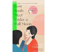 Lost Souls Meet Under a Full Moon: From the Japanese bestselling author of Lonely Castle in the Mirror
