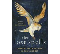 The Lost Spells Un libro encantador y hermoso para los amantes del mundo natural (edición en inglés)