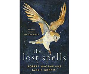 The Lost Spells Un libro encantador y hermoso para los amantes del mundo natural (edición en inglés)