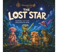 The Lost Star: A Magical Dinosaur Adventure About Hope, Friendship, and Never Giving Up