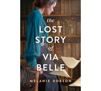 The Lost Story of Via Belle - Mélanie Dobson - Tyndale Fiction - ebook (ePub) - Livre