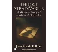 The Lost Stradivarius: A Ghostly Story of Music and Obsession