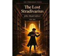 The Lost Stradivarius: Collector's Annotated Edition (Forbidden Pages, Vol. XVII): The Music Hidden in the Score | Gothic Masterpiece of a Haunted Violin and the Listening Dead