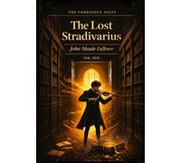 The Lost Stradivarius: Collector's Annotated Edition (Forbidden Pages, Vol. XVII): The Music Hidden in the Score | Gothic Masterpiece of a Haunted Violin and the Listening Dead