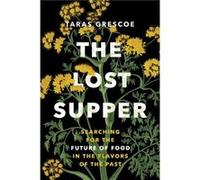The Lost Supper by Taras Grescoe Taras Grescoe (Auteur)