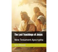 The Lost Teachings of Jesus: New Testament Apocrypha