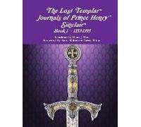The Lost Templar Journals Of Prince Henry Sinclair Book 1 - 1353-1395