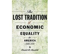 The Lost Tradition Of Economic Equality In America, 1600-1870