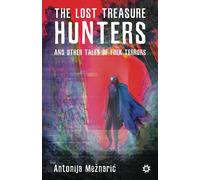 The Lost Treasure Hunters And Other Tales Of Folk Terrors