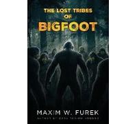 The Lost Tribes Of Bigfoot