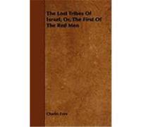 The Lost Tribes of Israel, Or, the First of the Red Men Even, Charles (Auteur)