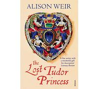 The Lost Tudor Princess: A Life of Margaret Douglas, Countess of Lennox
