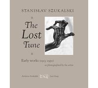 The Lost Tune: Early Works 1913-1930 As Photographed by the Artist