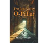 THE LOST VALLEY OF O-PAHAR