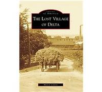 The Lost Village of Delta, Images of America Series