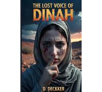 The Lost Voice of Dinah: A Biblical Fiction